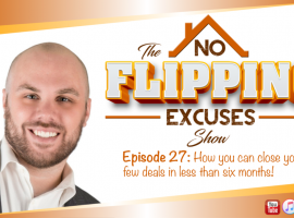 Episode 27: Close your first 4 deals in less than six months with the right strategies