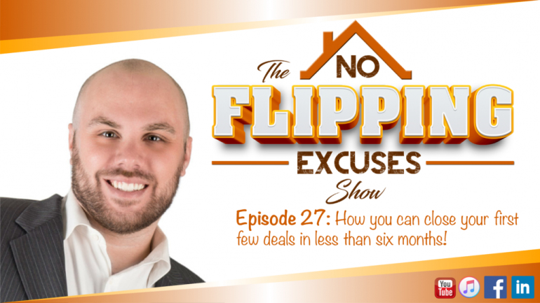 Episode 27: Close your first 4 deals in less than six months with the right strategies