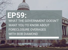EP59: What The Government Doesn’t Want You To Know About Foreclosure Overages
