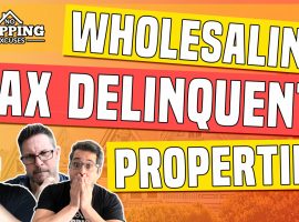 How To Buy A House With Delinquent Taxes: 4 Keys To Wholesaling Tax Delinquent Properties